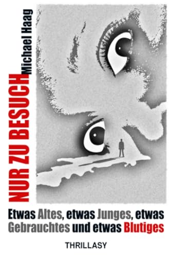 Nur zu Besuch: Etwas Altes, etwas Junges, etwas Gebrauchtes und etwas Blutiges von epubli
