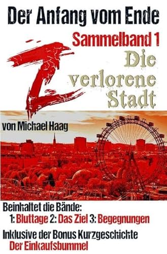 Z: Der Anfang vom Ende: Z: Die verlorene Stadt (Sammelband 1): Der Anfang vom Ende