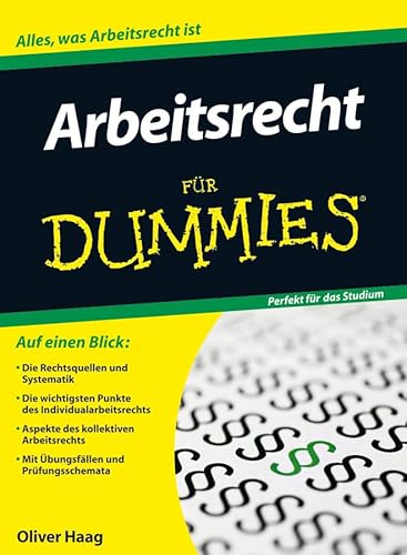 Arbeitsrecht für Dummies: Alles, was Arbeitsrecht ist. Auf einen Blick: Die Rechtsquellen und Systematik - Die wichtigsten Punkte des ... - Mit Übungsfällen und Prüfungsschemata