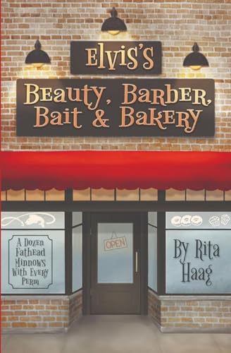 Elvis's Beauty, Barber, Bait & Bakery: A Dozen Fathead Minnows With Every Perm von Wood Lane Books