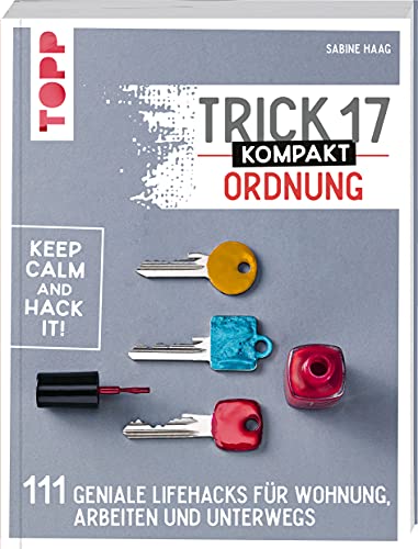 Trick 17 kompakt – Ordnung: 111 geniale Lifehacks für Wohnung, Arbeiten und unterwegs von Frech
