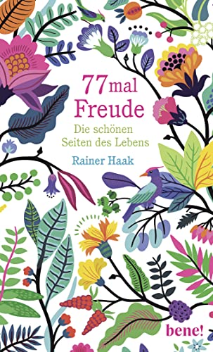 77 mal Freude: Die schönen Seiten des Lebens 77 mal Freude: Die schönen Seiten des Lebens
