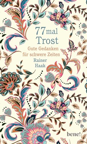 77 mal Trost: Gute Gedanken für schwere Zeiten | 77 tröstende Impulse, um hoffnungsvoll zu leben - Ein wertvolles Geschenk für Trauernde von Droemer Knaur*