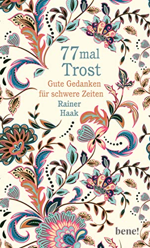 77 mal Trost: Gute Gedanken für schwere Zeiten 77 mal Trost: Gute Gedanken für schwere Zeiten