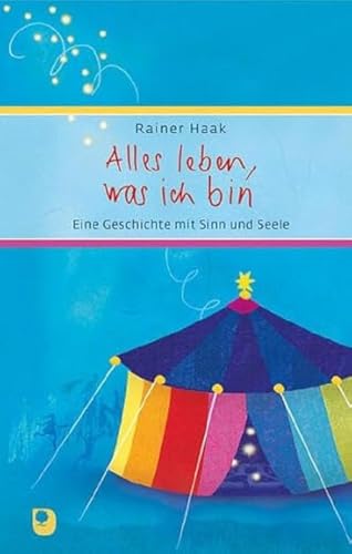 Alles leben, was ich bin: Eine Geschichte mit Sinn und Seele (Eschbacher Präsent)