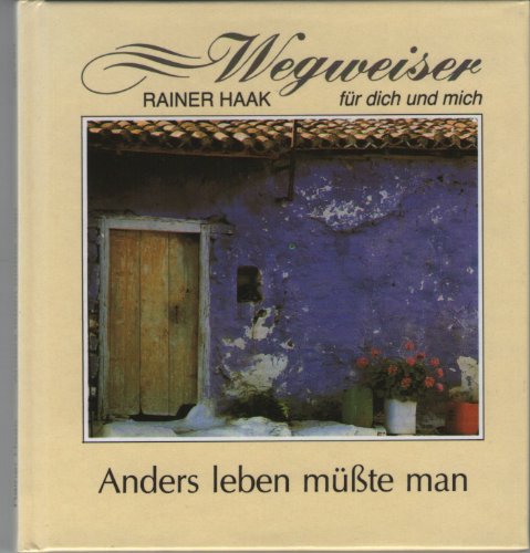 Anders leben müsste man (Wegweiser für dich und mich)