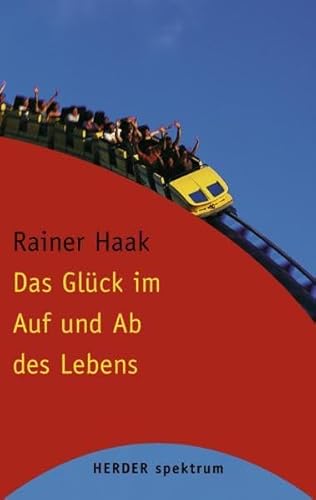 Das Glück im Auf und Ab des Lebens (Herder Spektrum) von Verlag Herder