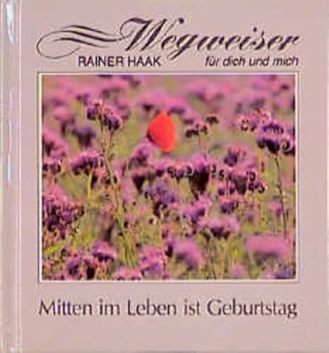 Mitten im Leben ist Geburtstag (Wegweiser für dich und mich)