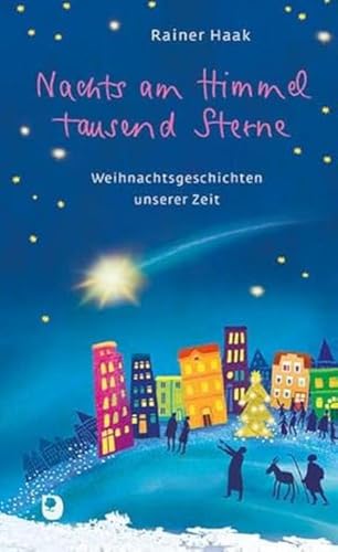 Nachts am Himmel tausend Sterne: Weihnachtsgeschichten unserer Zeit (Präsent Premium)