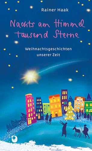 Nachts am Himmel tausend Sterne: Weihnachtsgeschichten unserer Zeit (Präsent Premium)