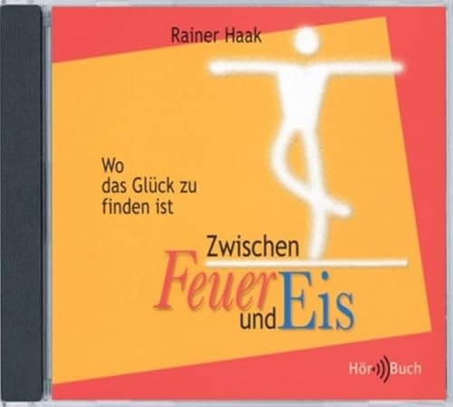 Zwischen Feuer und Eis - Hörbuch: Wo das Glück zu finden ist Zwischen Feuer und Eis - Hörbuch: Wo das Glück zu finden ist