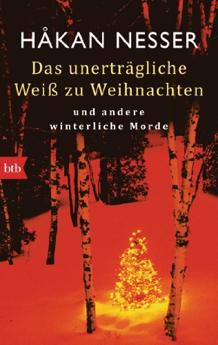 Das unerträgliche Weiß zu Weihnachten: und andere winterliche Morde
