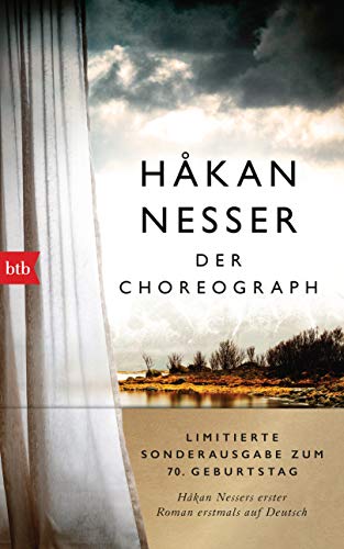 Der Choreograph: Roman - Sonderausgabe zum 70. Geburtstag - Håkan Nessers erster Roman erstmals auf Deutsch Der Choreograph: Roman - Sonderausgabe zum 70. Geburtstag - Håkan Nessers erster Roman erstmals auf Deutsch