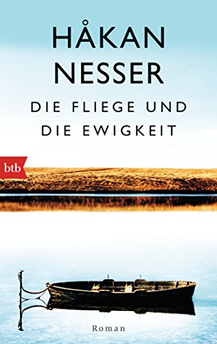 Die Fliege und die Ewigkeit: Roman