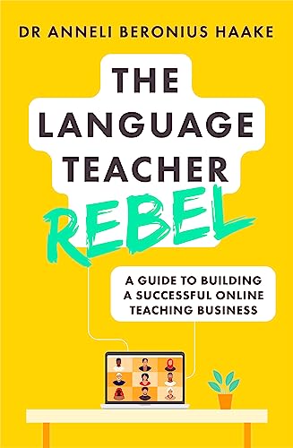 The Language Teacher Rebel: A guide to building a successful online teaching business (Teach Yourself) von Teach Yourself