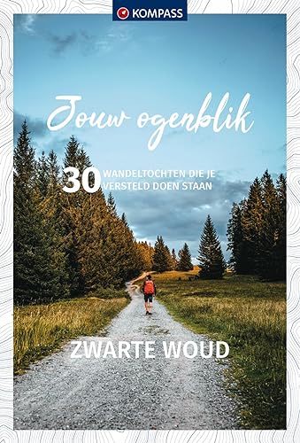 Zwarte Woud: 30 wandeltochten die je versteld doen staan (Jouw ogenblik) von Jouw Ogenblik Kompass
