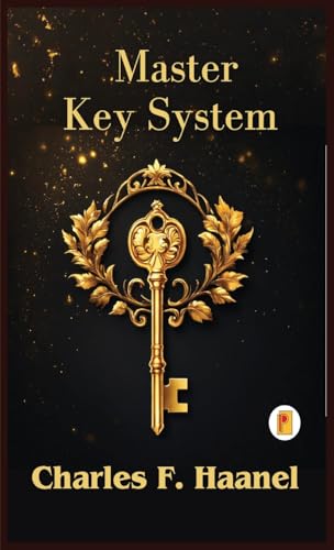 The Charles Haanel Master Key System The Charles Haanel Master Key System von Pages Planet Publishing