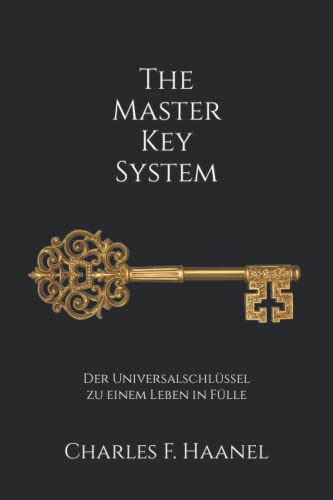 The Master Key System: Der Universalschlüssel zu einem Leben in Fülle von Independently published