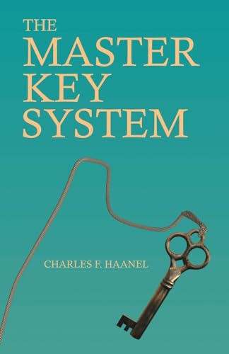 The Master Key System: With an Essay on Charles F. Haanel by Walter Barlow Stevens von White Press