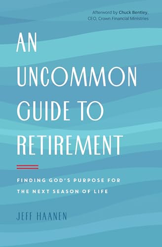 An Uncommon Guide to Retirement: Finding God's Purpose for the Next Season of Life von Moody Publishers