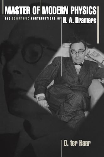 Master of Modern Physics: The Scientific Contributions of H.A. Kramers (Princeton Series in Physics) von Princeton University Press