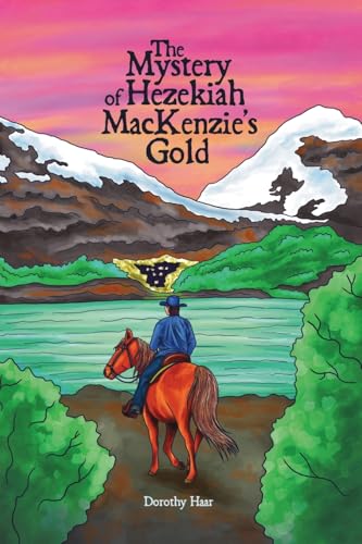 The Mystery of Hezekiah MacKenzie’s Gold von Dorrance Publishing Company