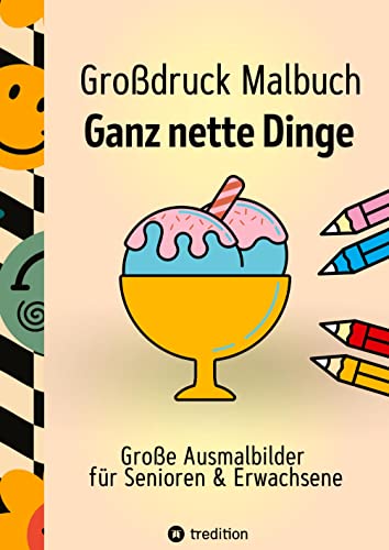 Großdruck Malbuch für Senioren, Erwachsene, Sehbehinderte Ganz nette Dinge zum Ausmalen Extra Große Motive Einfaches Malen für Rentner, ... für Rentner, Anfänger, Sehbehinderte)