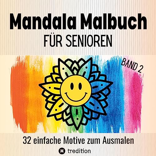 Malbuch für Senioren Mandala 32 einfache Motive zum Ausmalen - Gehirntraining für Rentner, Erwachsene, Malanfänger, Malgruppen, Seniorenresidenz. ... Konzentration bei älteren Menschen