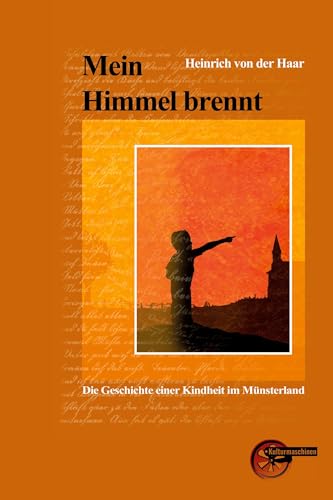 Mein Himmel brennt: Die Geschichte einer Kindheit im Münsterland von Kulturmaschinen Verlag