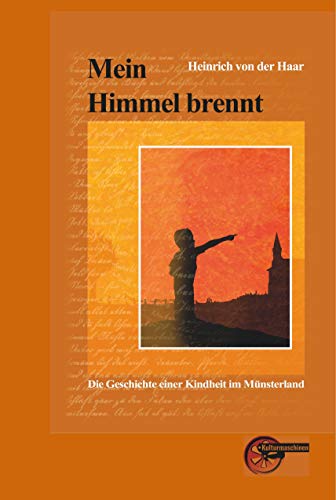 Mein Himmel brennt: Die Geschichte einer Kindheit im Münsterland