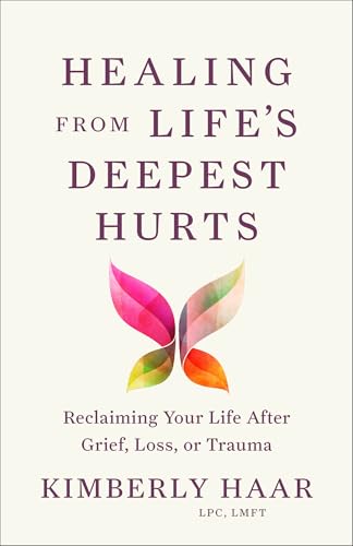 Healing from Life's Deepest Hurts: Reclaiming Your Life After Grief, Loss, or Trauma von Baker Books, a division of Baker Publishing Group