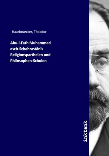 Abu-l-Fath Muhammad asch-Schahrastânis Religionspartheien und Philosophen-Schulen