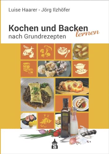 Kochen und Backen lernen nach Grundrezepten von Schneider Hohengehren