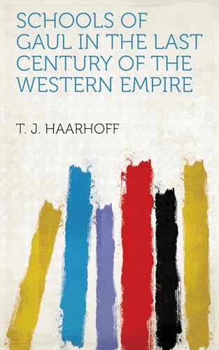 Schools of Gaul in the Last Century of the Western Empire von Anson Street Press