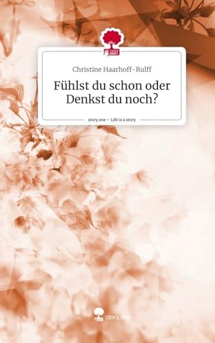 Fühlst du schon oder Denkst du noch?. Life is a Story - story.one von story.one publishing