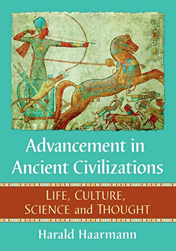Advancement in Ancient Civilizations: Life, Culture, Science and Thought von McFarland & Company