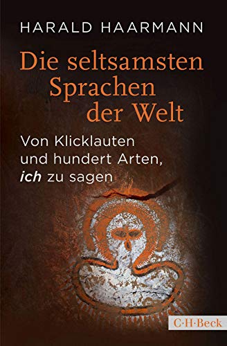 Die seltsamsten Sprachen der Welt: Von Klicklauten und hundert Arten, 'ich' zu sagen (Beck Paperback) Die seltsamsten Sprachen der Welt: Von Klicklauten und hundert Arten, 'ich' zu sagen (Beck Paperback)