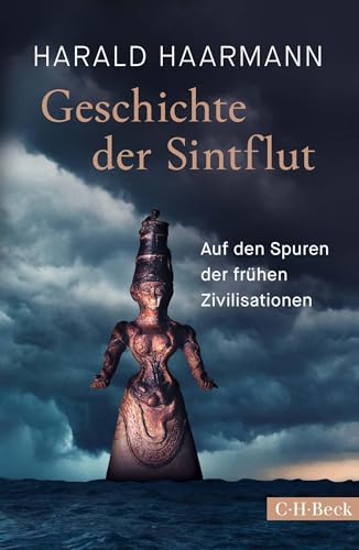 Geschichte der Sintflut: Auf den Spuren der frühen Zivilisationen (Beck Paperback) von C.H.Beck