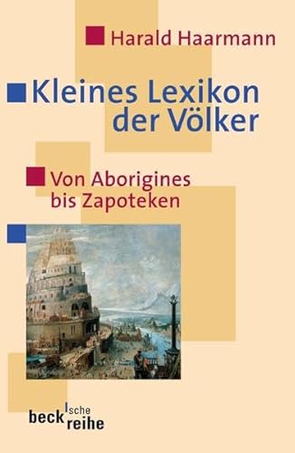 Kleines Lexikon der Völker: Von Aborigines bis Zapoteken Kleines Lexikon der Völker: Von Aborigines bis Zapoteken