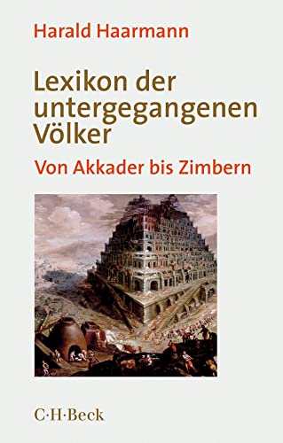Lexikon der untergegangenen Völker: Von Akkader bis Zimbern (Beck Paperback) von Beck C. H.
