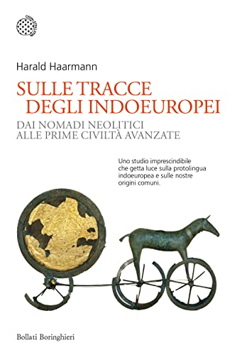 Sulle tracce degli indoeuropei. Dai nomadi neolitici alle prime civiltà avanzate (Nuovi saggi Bollati Boringhieri)