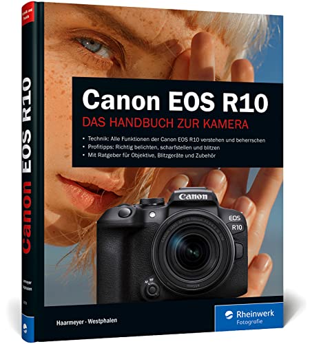 Canon EOS R10: Alle Funktionen der APS-C-Kamera verstehen und beherrschen von Rheinwerk Verlag GmbH