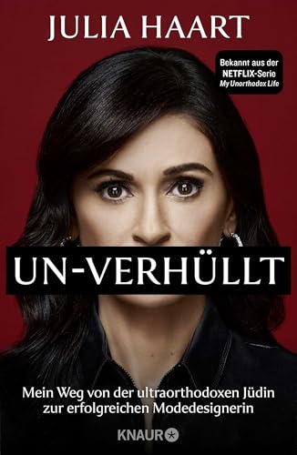UN-VERHÜLLT: Mein Weg von der ultraorthodoxen Jüdin zur erfolgreichen Modedesignerin | Die Autobiografie des Stars der Netflix-Serie »My Unorthodox Life« von Droemer Knaur*