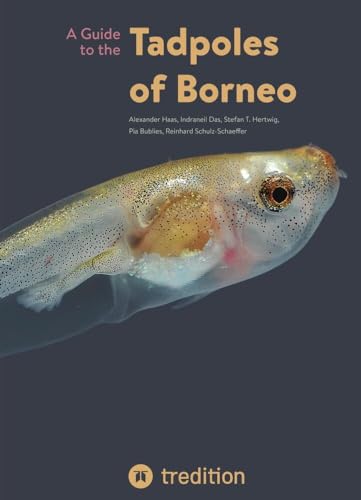 A Guide to the Tadpoles of Borneo von tredition