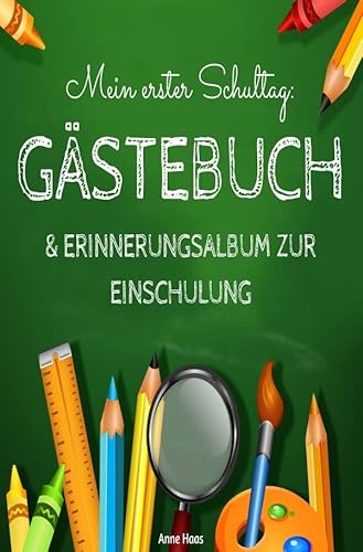 Mein erster Schultag: Gästebuch & Erinnerungsalbum zur Einschulung Eintragbuch Buch Geschenk zum Schulanfang für Schulkinder Schultüte und Schulanfänger von epubli