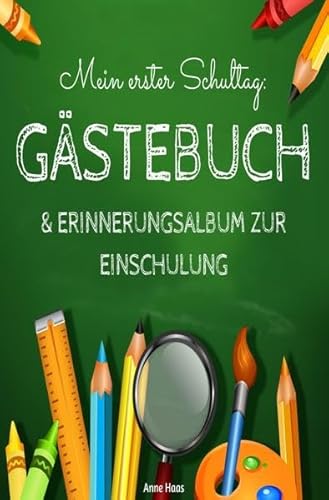 Mein erster Schultag: Gästebuch & Erinnerungsalbum zur Einschulung Eintragbuch Buch Geschenk zum Schulanfang für Schulkinder Schultüte und Schulanfänger
