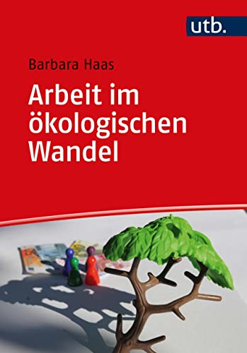 Arbeit im ökologischen Wandel: Einführung in sozioökonomische Perspektiven und Alternativen