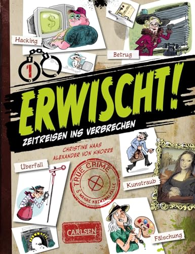 Erwischt: True crime - Zeitreisen ins Verbrechen | Comic-Sachbuch für Kinder ab 9 Jahren mit 5 wahren Kriminalfällen und viel Sachwissen zu Polizei und Kripo Erwischt: True crime - Zeitreisen ins Verbrechen | Comic-Sachbuch für Kinder ab 9 Jahren mit 5 wahren Kriminalfällen und viel Sachwissen zu Polizei und Kripo