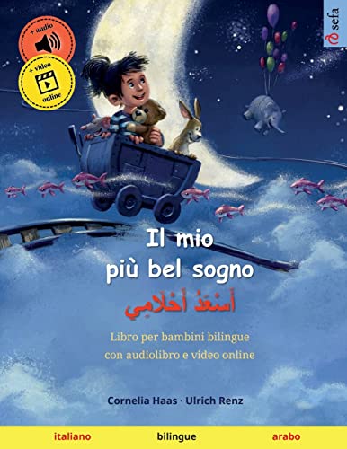 Il mio più bel sogno – أَسْعَدُ أَحْلَامِي (italiano – arabo): Libro per bambini bilingue, con audiolibro da scaricare (Sefa libri illustrati in due lingue – italiano / arabo, Band 2) von Sefa