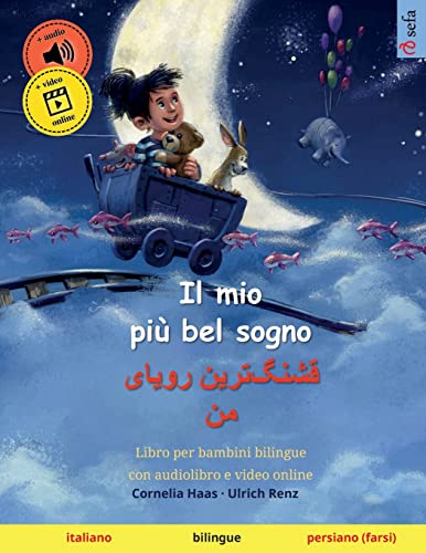 Il mio più bel sogno – قشنگترین رویای من (italiano – persiano (farsi)): Libro per bambini bilingue, con audiolibro e video online (Sefa libri ... lingue – italiano / persiano (farsi), Band 2)